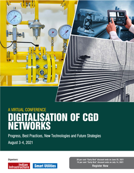 A VIRTUAL CONFERENCE DIGITALISATION of CGD NETWORKS Progress, Best Practices, New Technologies and Future Strategies August 3-44, 2021