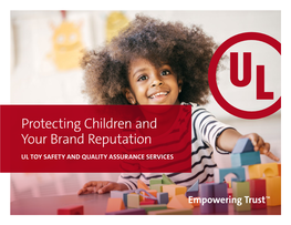 Protecting Children and Your Brand Reputation UL TOY SAFETY and QUALITY ASSURANCE SERVICES