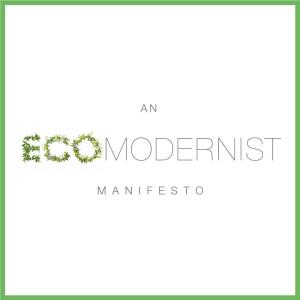 "An Ecomodernist Manifesto." (PDF)