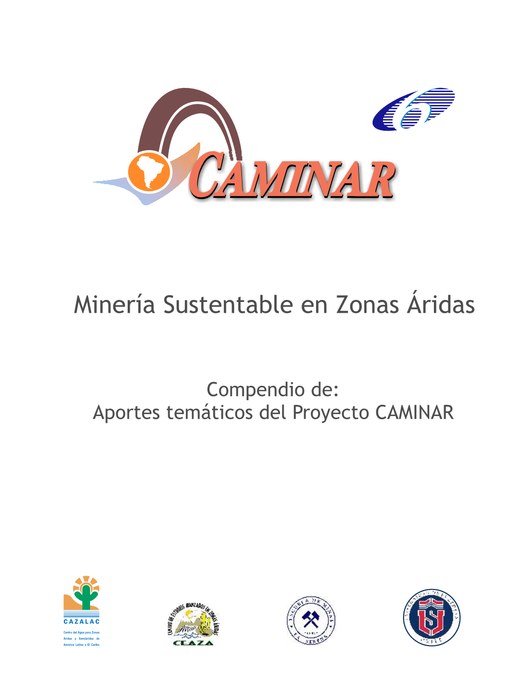 Minería Sustentable En Zonas Áridas. Aportes Temáticos Del Proyecto CAMINAR