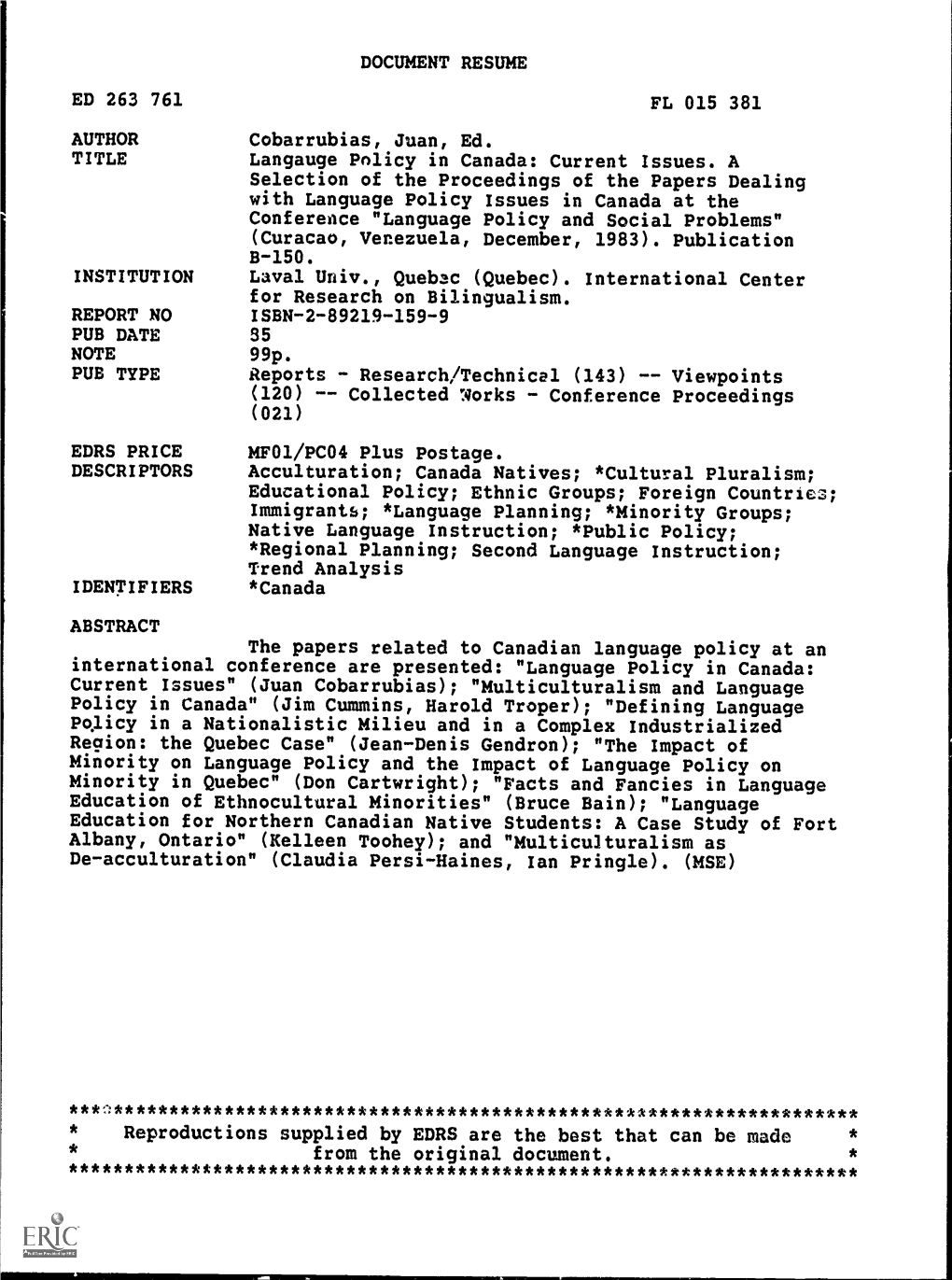 DOCUMENT RESUME ED 263 761 FL 015 381 AUTHOR Cobarrubias, Juan, Ed. TITLE Langauge Policy in Canada