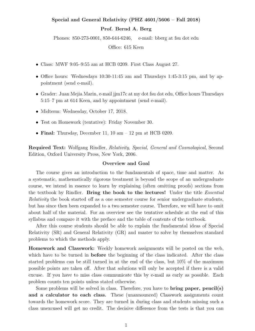 Special and General Relativity (PHZ 4601/5606 – Fall 2018) Prof. Bernd A. Berg Phones: 850-273-0001, 850-644-6246, E-Mail: Bberg at Fsu Dot Edu Oﬃce: 615 Keen