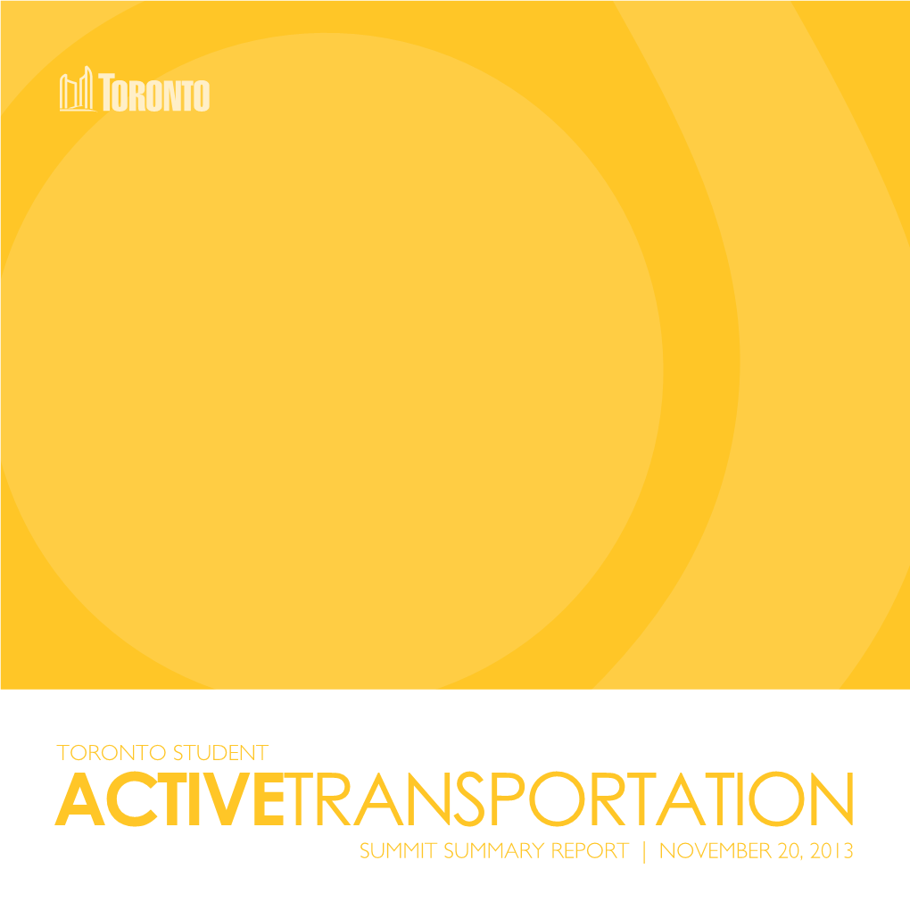 ACTIVETRANSPORTATION SUMMIT SUMMARY REPORT | NOVEMBER 20, 2013 Public Health TORONTO STUDENT ACTIVETRANSPORTATION SUMMIT SUMMARY REPORT | NOVEMBER 20, 2013