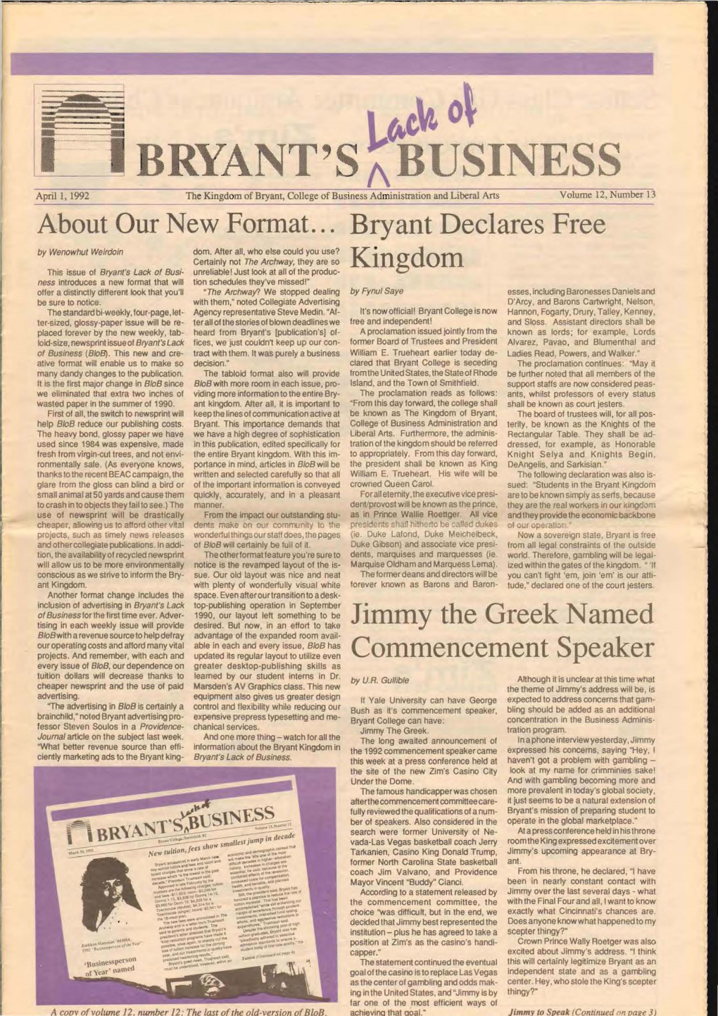 ~O, BRYANT's April I, 1992 the Kingdom of Bryant, College of Business Administration and Liberal Ans Volume 12, Number 13 About Our New Format