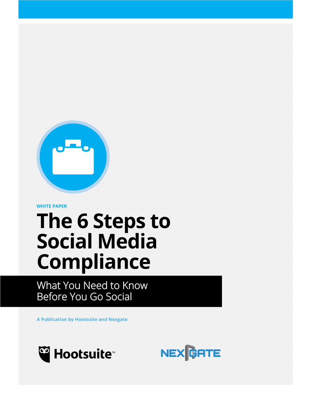 The 6 Steps to Social Media Compliance What You Need to Know Before You Go Social