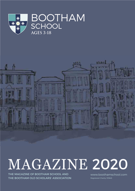 MAGAZINE 2020 the MAGAZINE of BOOTHAM SCHOOL and the BOOTHAM OLD SCHOLARS’ ASSOCIATION Volume 42 / Issue 2 / December 2020