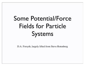 Some Potential/Force Fields for Particle Systems