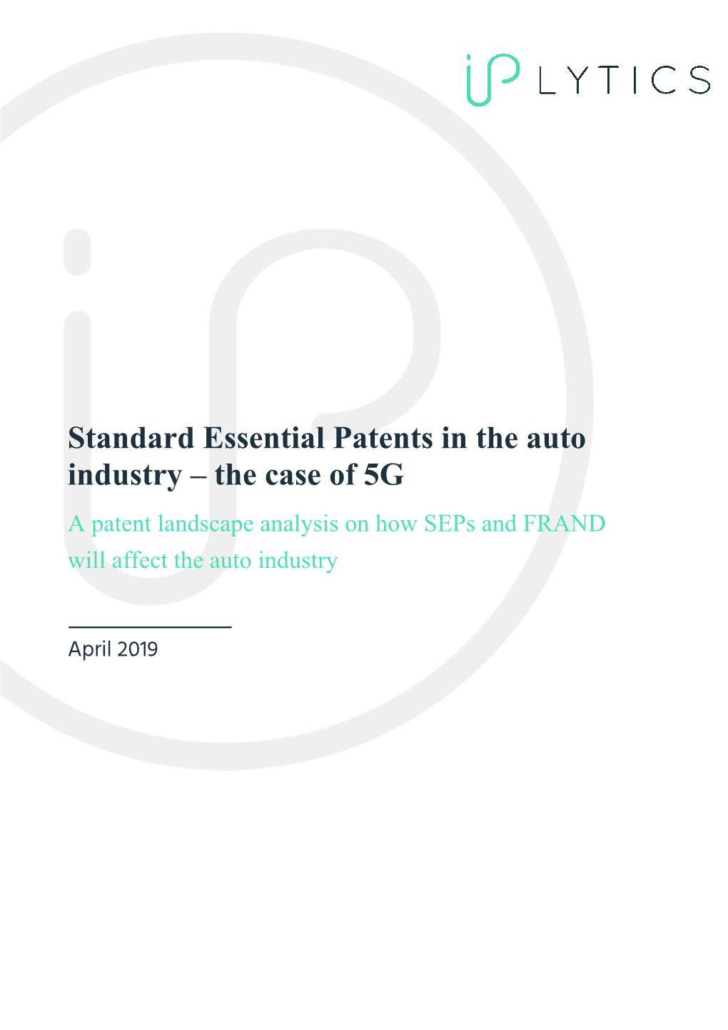 Standard Essential Patents in the Auto Industry – the Case of 5G a Patent Landscape Analysis on How Seps and FRAND Will Affect the Auto Industry