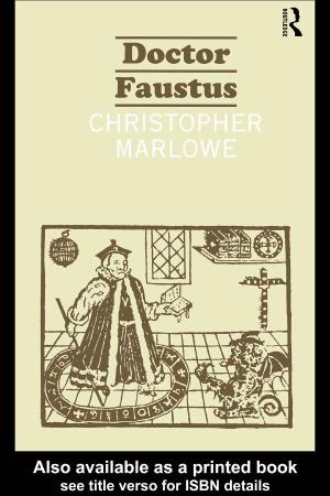 DOCTOR FAUSTUS Also from Routledge: ROUTLEDGE · ENGLISH · TEXTS GENERAL EDITOR · JOHN DRAKAKIS WILLIAM BLAKE: Selected Poetry and Prose Ed
