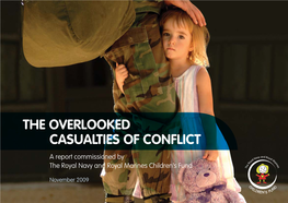 THE OVERLOOKED CASUALTIES of CONFLICT a Report Commissioned by the Royal Navy and Royal Marines Children’S Fund