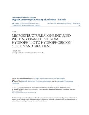 MICROSTRUCTURE ALONE INDUCED WETTING TRANSITION from HYDROPHILIC to HYDROPHOBIC on SILICON and GRAPHENE Henry L