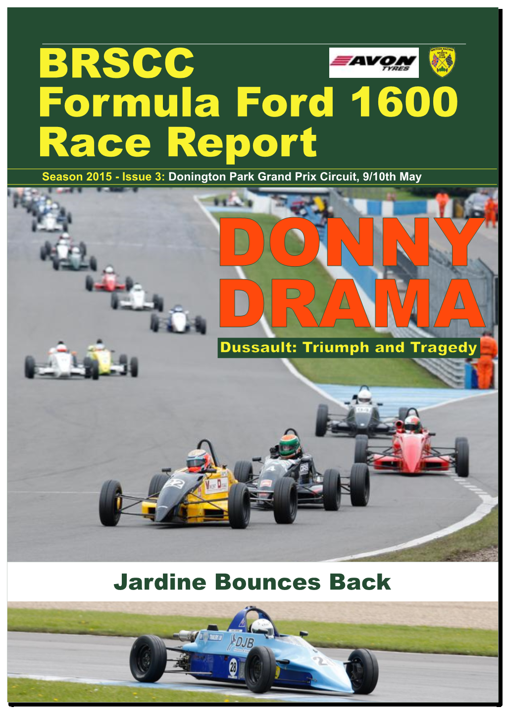 BRSCC Formula Ford 1600 Race Report Season 2015 - Issue 3: Donington Park Grand Prix Circuit, 9/10Th May DONNY DRAMA Dussault: Triumph and Tragedy