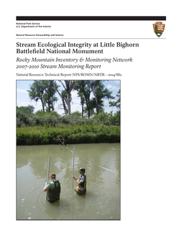 Stream Ecological Integrity at Little Bighorn Battlefield National Monument Rocky Mountain Inventory & Monitoring Network 2007-2010 Stream Monitoring Report