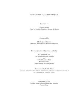 WHITE HOUSE TRANSITION PROJECT Interview of Joshua Bolten Chief of Staff to President George W. Bush Conducted by Martha Joynt K