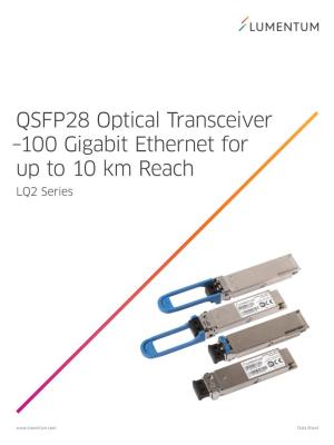 QSFP28 Optical Transceiver –100 Gigabit Ethernet for up to 10 Km Reach LQ2 Series