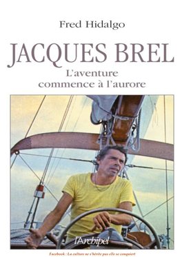 Jacques Brel : L'aventure Commence À L'aurore