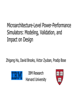 Microarchitecture-Level Power-Performance Simulators: Modeling, Validation, and Impact on Design