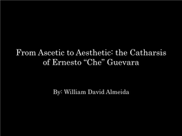 From Ascetic to Aesthetic: the Catharsis of Ernesto “Che” Guevara