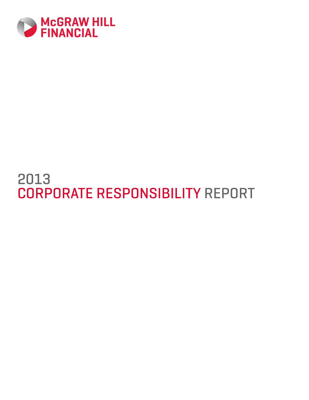 2013 CORPORATE RESPONSIBILITY REPORT MCGRAW HILL FINANCIAL 2013 CR REPORT 2 About This Report