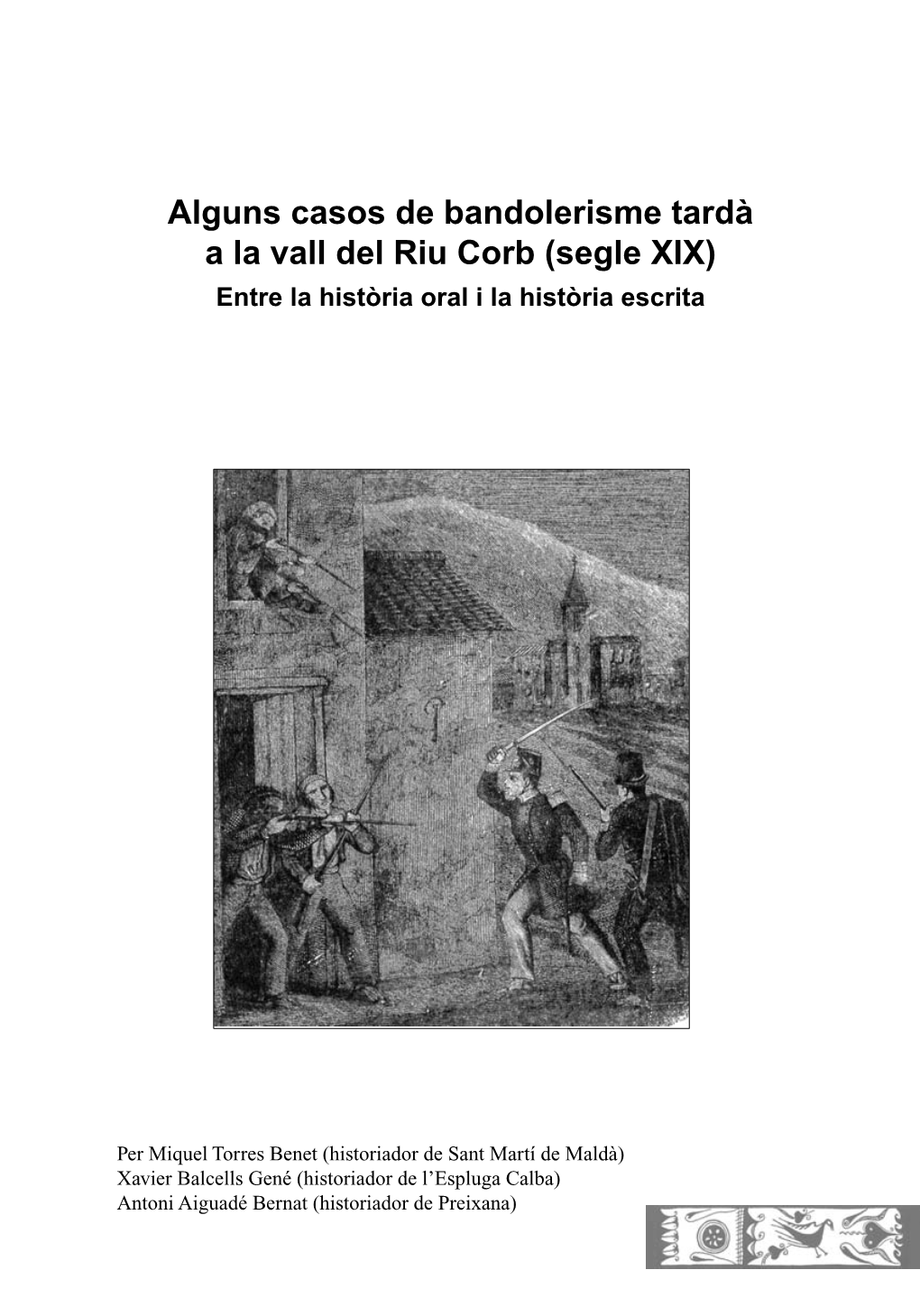 Alguns Casos De Bandolerisme Tardà a La Vall Del Riu Corb (Segle XIX) Entre La Història Oral I La Història Escrita