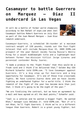 Casamayor to Battle Guerrero on Marquez – Diaz II Undercard in Las Vegas