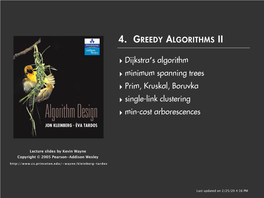‣ Dijkstra′S Algorithm ‣ Minimum Spanning Trees ‣ Prim, Kruskal, Boruvka ‣ Single-Link Clustering ‣ Min-Cost Arborescences