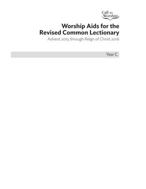 Worship Aids for the Revised Common Lectionary Advent 2015 Through Reign of Christ 2016