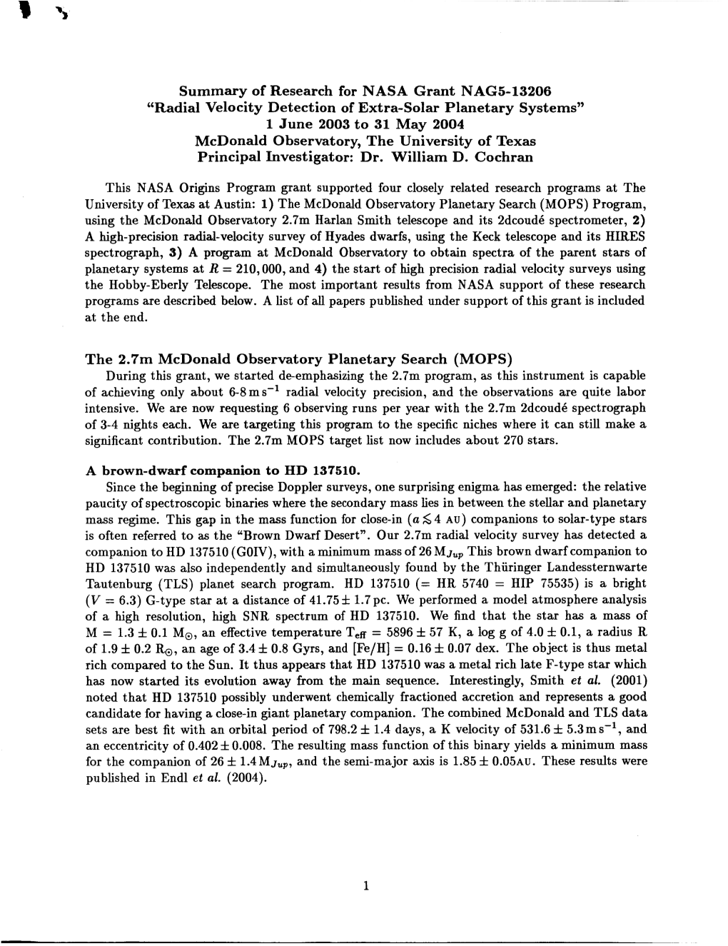 Radial Velocity Detection of Extra-Solar Planetary Systems” 1 June 2003 to 31 May 2004 Mcdonald Observatory, the University of Texas Principal Investigator: Dr