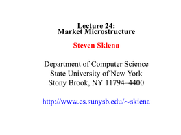 Market Microstructure Steven Skiena