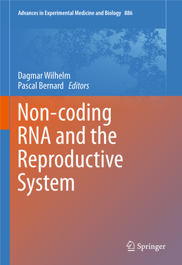 Dagmar Wilhelm Pascal Bernard Editors Non-Coding RNA and the Reproductive System Advances in Experimental Medicine and Biology