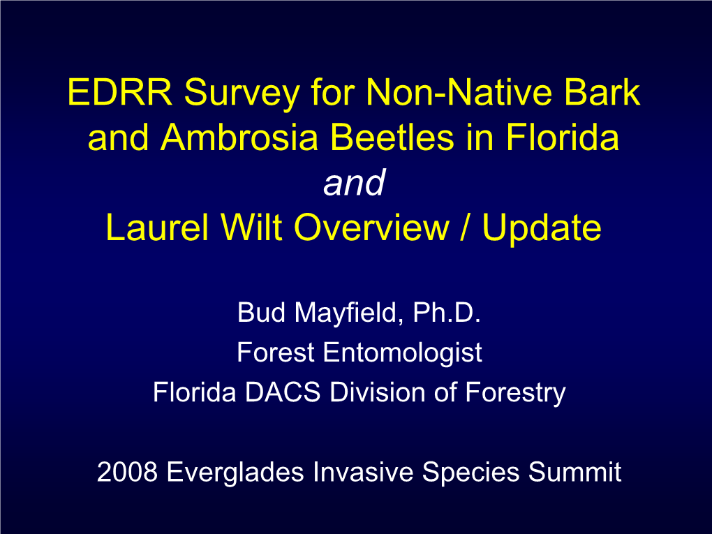 EDRR Survey for Non-Native Bark and Ambrosia Beetles in Florida and Laurel Wilt Overview / Update
