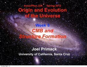 Origin and Evolution of the Universe CMB and Structure Formation