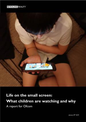 Life on the Small Screen: What Children Are Watching and Why a Report for Ofcom
