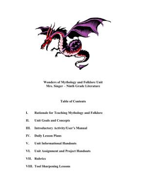 Wonders of Mythology and Folklore Unit Mrs. Singer – Ninth Grade Literature Table of Contents I. Rationale for Teaching Mythol