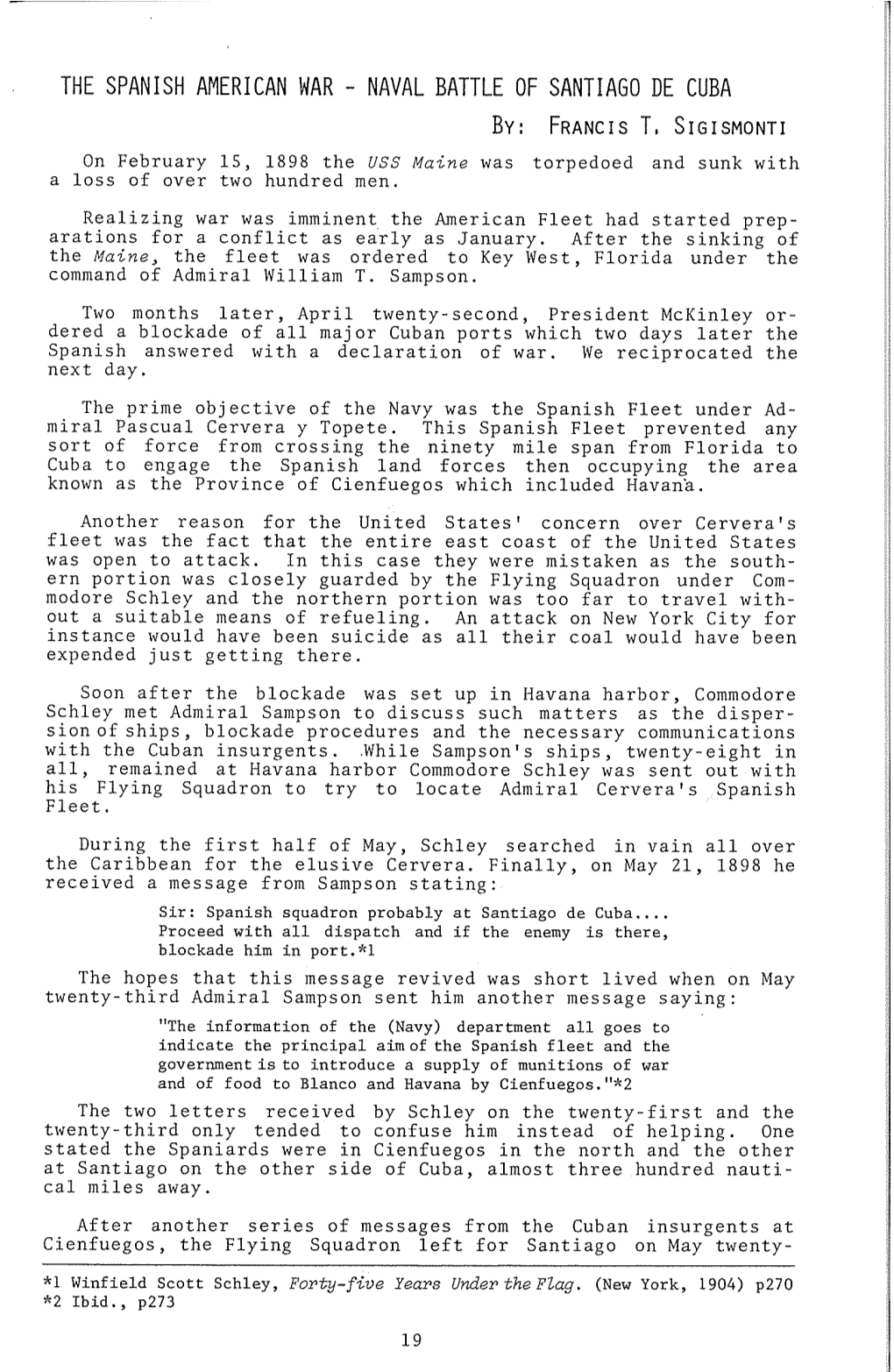 NAVAL BATTLE of SANTIAGO DE CUBA BY: FRANCIS T, SIGISMONTI on February 18, 1898 the USS Maine Was Torpedoed and Sunk with a Loss of Over Two Hundred Men