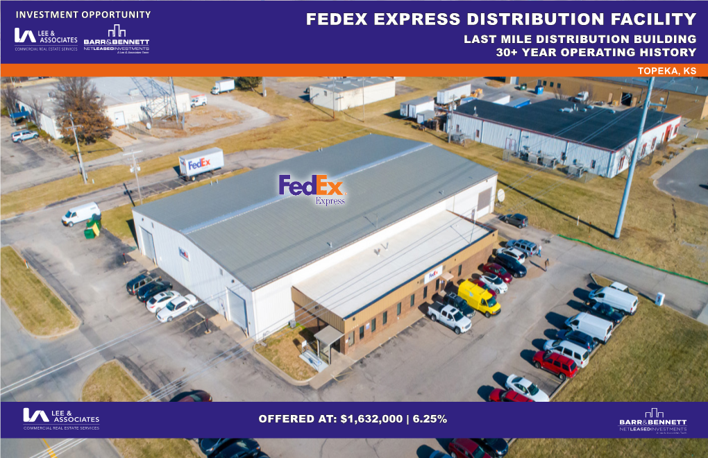 Fedex Express Distribution Facility Last Mile Distribution Building 30+ Year Operating History Topeka, Ks