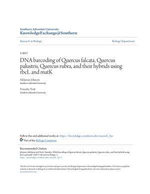 DNA Barcoding of Quercus Falcata, Quercus Palustris, Quercus Rubra, and Their Hybrids Using Rbcl and Matk Mckinzie Johnson Southern Adventist University