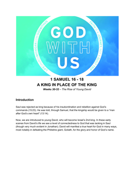 1 SAMUEL 16 - 18 a KING in PLACE of the KING Weeks 30-32 – the Rise of Young David ​