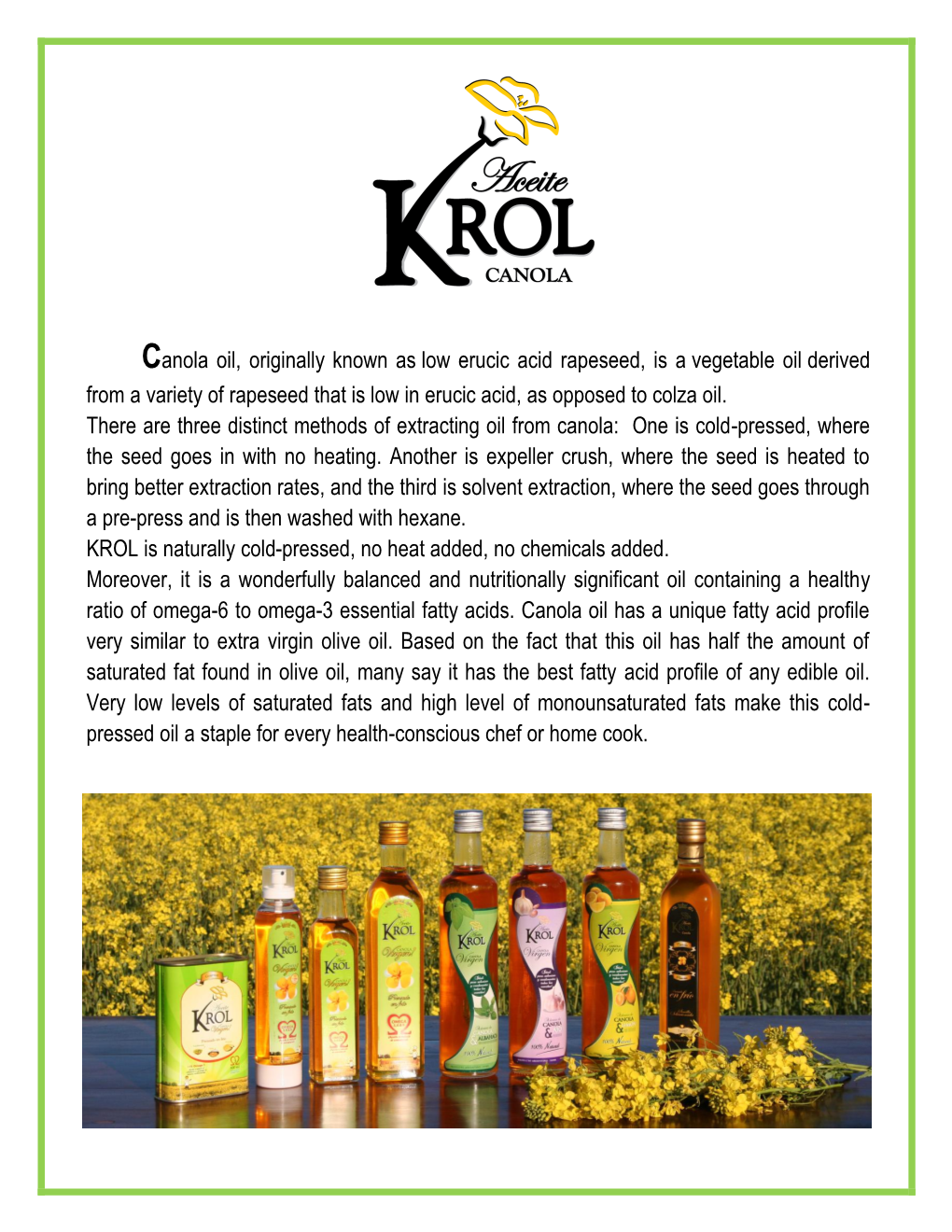 Canola Oil, Originally Known As Low Erucic Acid Rapeseed, Is a Vegetable Oil Derived from a Variety of Rapeseed That Is Low in Erucic Acid, As Opposed to Colza Oil