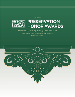 ABOUT the PRESERVATION HONOR AWARDS FOUNDATION Historic Hawai‘I Foundation’S Preservation Awards Have Been Presented Annually Since 1975