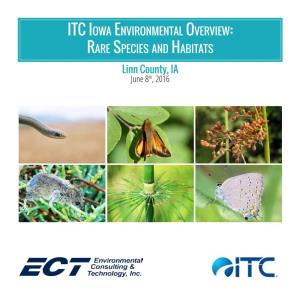ITC Iowa Environmental Overview: Rare Species and Habitats Linn County, IA June 8Th, 2016 SCHEDULE