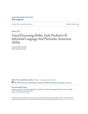 Visual Processing Ability: Early Predictor of Inferential Language and Phonemic Awareness Ability Leanna Marie Rowlette Eastern Kentucky University
