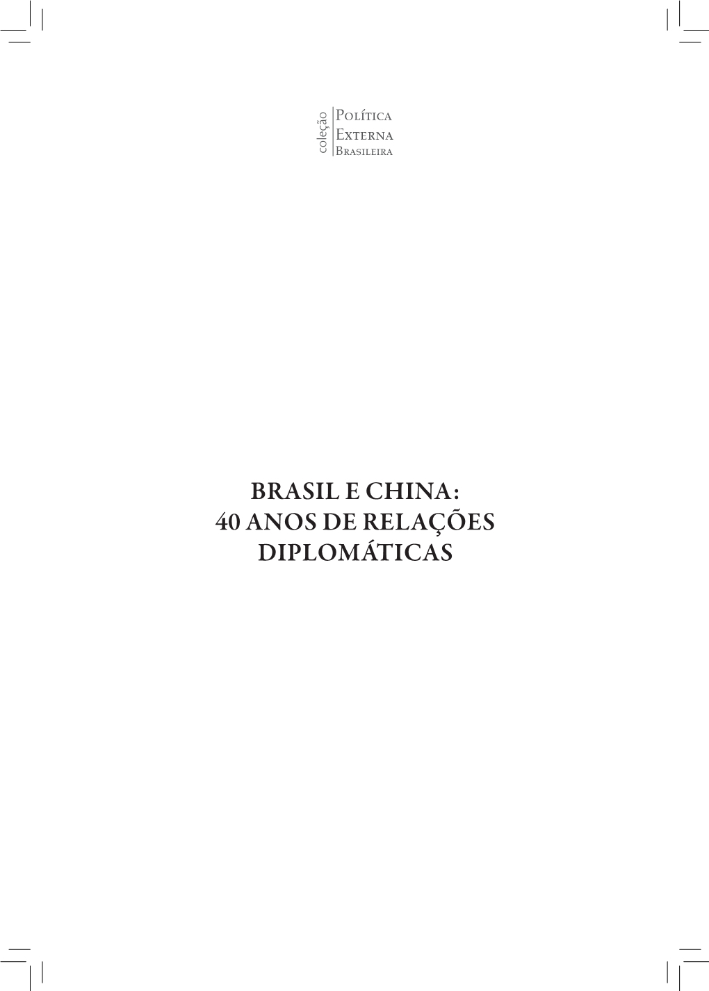 Brasil E China: 40 Anos De Relações Diplomáticas Análises E Documentos