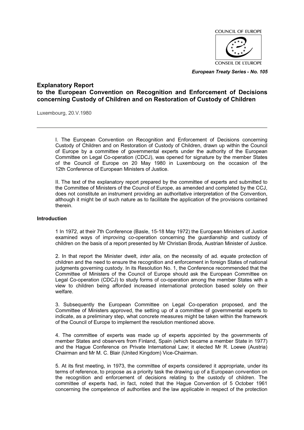 Explanatory Report to the European Convention on Recognition and Enforcement of Decisions Concerning Custody of Children and on Restoration of Custody of Children