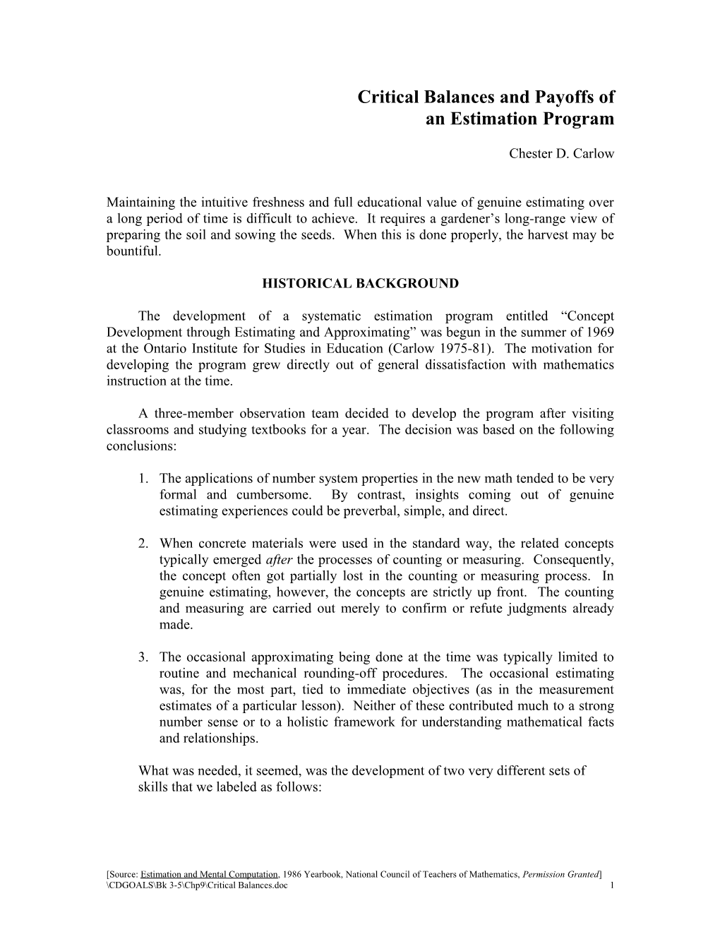 Critical Balances and Payoffs of an Estimation Program