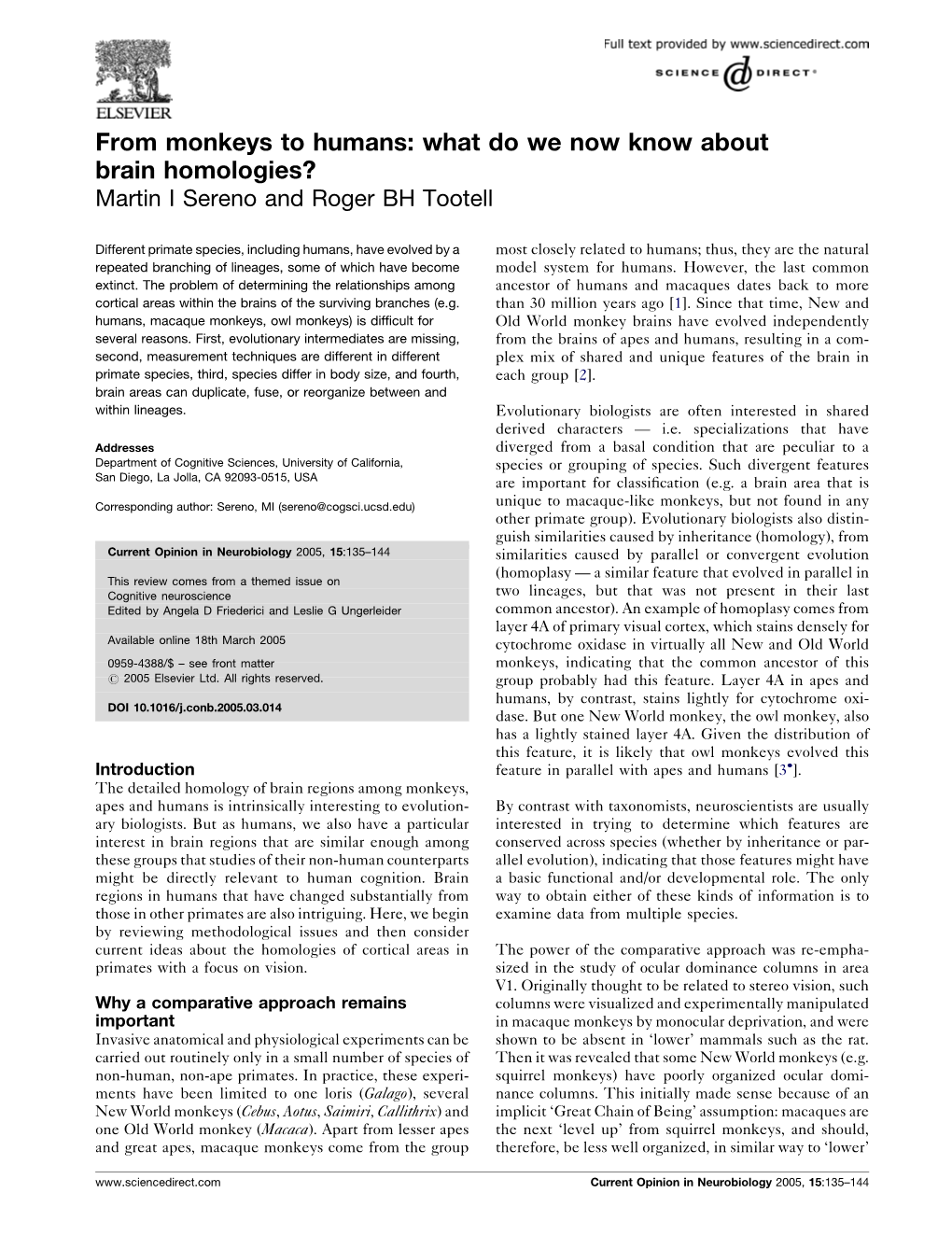 From Monkeys to Humans: What Do We Now Know About Brain Homologies? Martin I Sereno and Roger BH Tootell