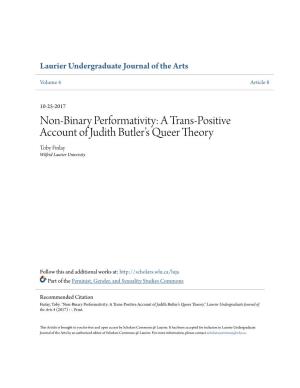 Non-Binary Performativity: a Trans-Positive Account of Judith Butler’S Queer Theory Toby Finlay Wilfrid Laurier University