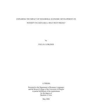 EXPLORING the IMPACT of NEOLIBERAL ECONOMIC DEVELOPMENT on POVERTY in COSTA RICA: WHAT WENT WRONG? by PAUL B. LUBLINER a THESIS