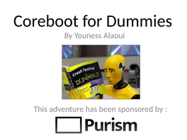 Presents : Coreboot for Dummies