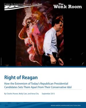 Right of Reagan How the Extremism of Today’S Republican Presidential Candidates Sets Them Apart from Their Conservative Idol